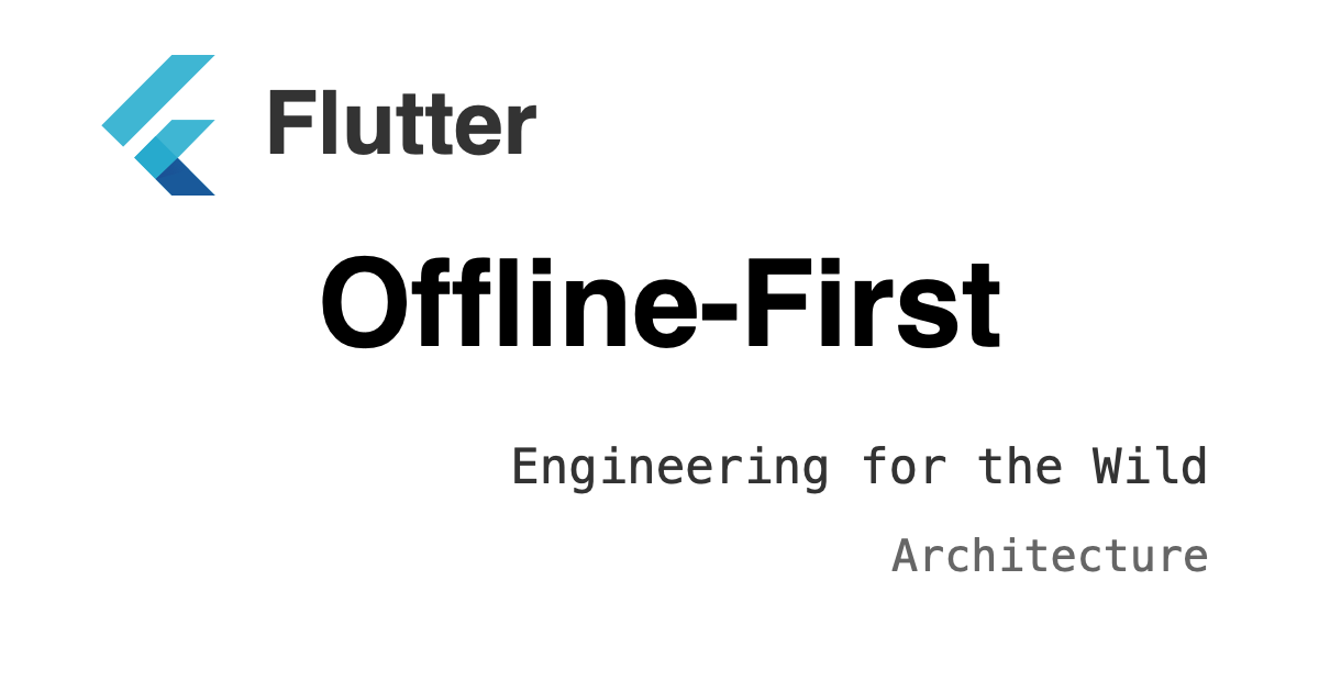 Building for the Wild: Engineering Offline-First Flutter Apps